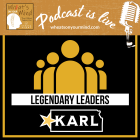 WOYM Podcast: Legendary Leaders, the KARL Program.