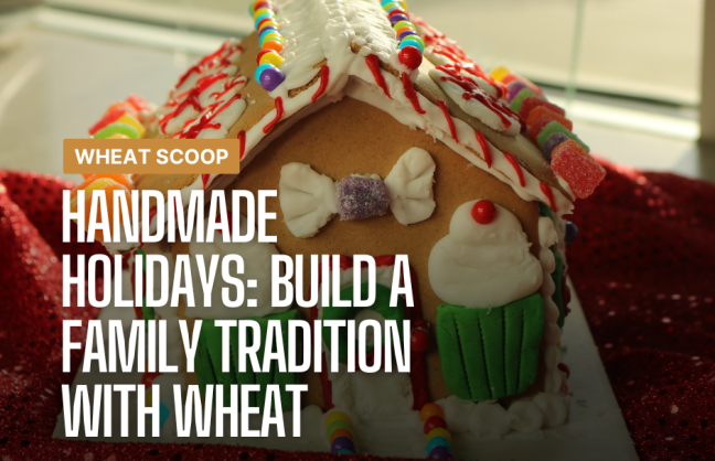 Handmade Holidays: Build a Family Tradition with Wheat 