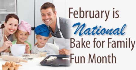 February is National Bake for Family Fun Month.