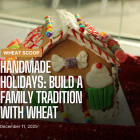 Handmade Holidays: Build a Family Tradition with Wheat 